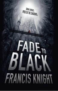 The cover of Fade to Black by Francis Knight